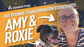 Dog Training Transformation Stories - With Amy and Roxie