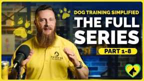 Dog Training Simplified: Why Most Dog Trainers Fail and What You Need to Know | FULL SERIES