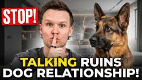Why Talking To Your Dog RUINS Your Relationship...